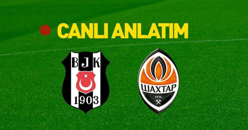 BESIKTAS – Shakhtar Donetsk Match HT Sports Live Saat | Kartal avantaj arıyor