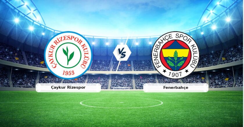 CANLI | Çaykur Rizespor-Fenerbahçe maç raporu! Maç ne zaman? Saat kaçta ve hangi kanalda?